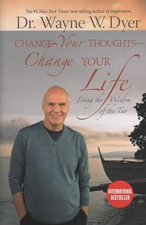 Change Your Thoughts – Change Your Life: Living the Wisdom of the Tao