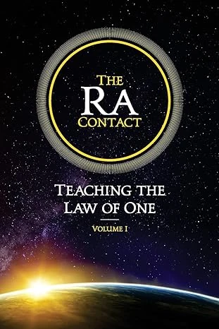 The Ra Contact: Teaching the Law of One: Volume 1