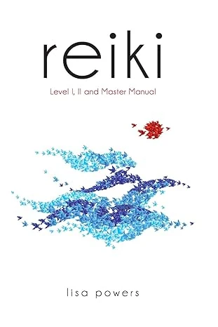 Reiki: Level I, II and Master Manual